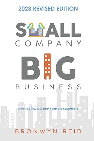 small company big business how to find keep and win bigger business contracts 1st edition bronwyn reid