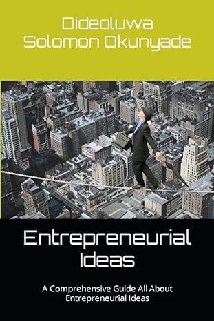 entrepreneurial ideas a comprehensive guide all about entrepreneurial ideas 1st edition dideoluwa solomon
