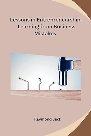 lessons in entrepreneurship learning from business mistakes 1st edition raymond jack b0cndb1slk,