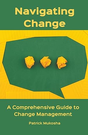 navigating change a comprehensive guide to change management 1st edition patrick mukosha b0clc81lvj,