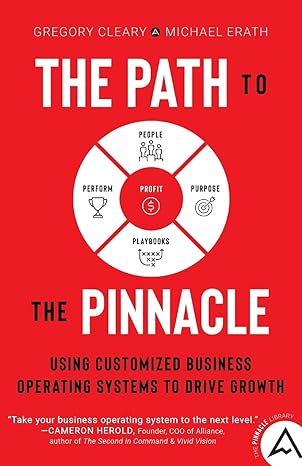 the path to the pinnacle using customized business operating systems to drive growth 1st edition gregory