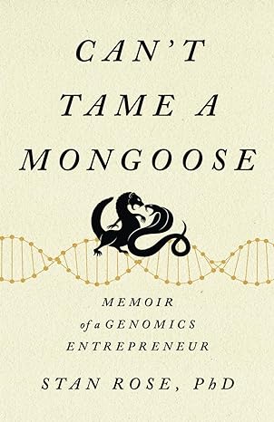 cant tame a mongoose memoir of a genomics entrepreneur 1st edition stan rose b0cx3m284s, 979-8988611202