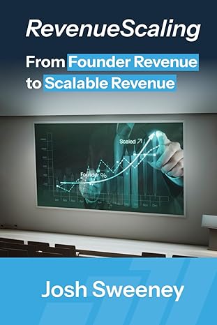revenuescaling from founder revenue to scalable revenue 1st edition josh sweeney b0cttj7x5b, 979-8878130578