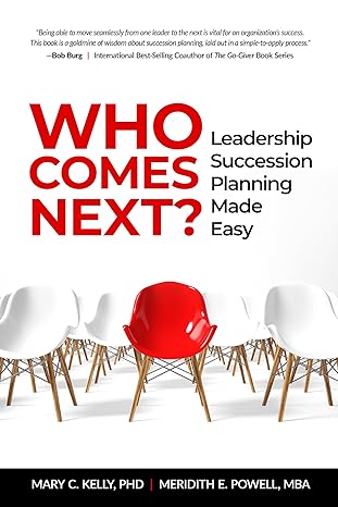 who comes next leadership succession planning made easy 1st edition meridith elliott powell ,mary c kelly phd