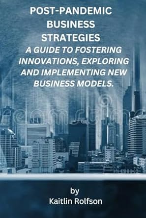 post pandemic business strategies a guide to fostering innovations exploring and implementing new business