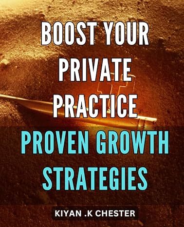 boost your private practice proven growth strategies maximize your business potential with proven growth