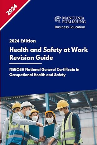 health and safety at work revision guide for nebosh national general certificate in health and safety 1st
