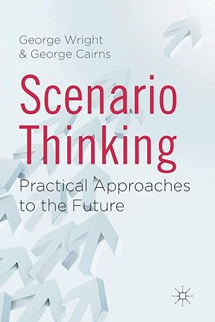 scenario thinking practical approaches to the future 1st edition g wright ,g cairns 134932261x, 978-1349322619