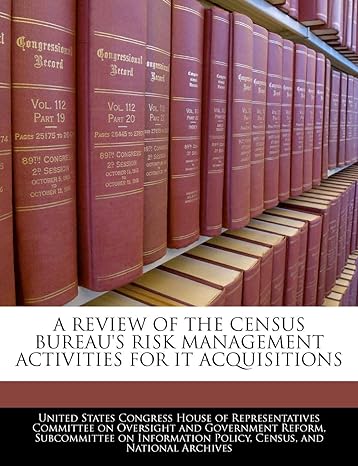 a review of the census bureaus risk management activities for it acquisitions 1st edition united states