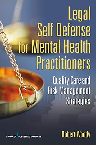 legal self defense for mental health practitioners quality care and risk management strategies 1st edition