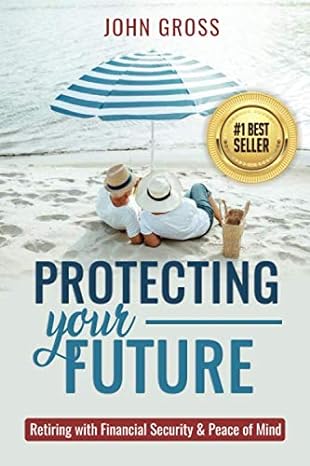 protecting your future retiring with financial security and peace of mind 1st edition john gross 1081502827,