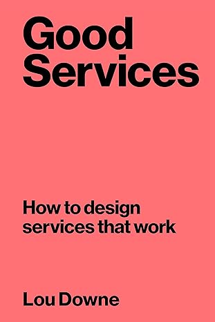 good services how to design services that work 1st edition louise downe 9063695438, 978-9063695439
