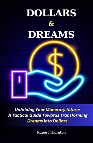 dollars and dreams the simplified beginners guide to launching and maintaining small and large business