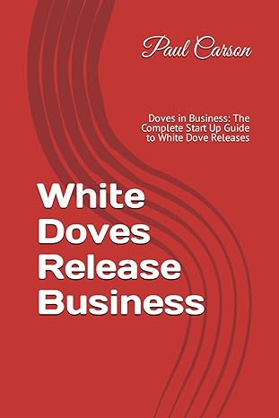 white doves release business doves in business the complete start up guide to white dove releases 1st edition
