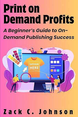 print on demand profits a beginners guide to on demand publishing success 1st edition zack c johnson
