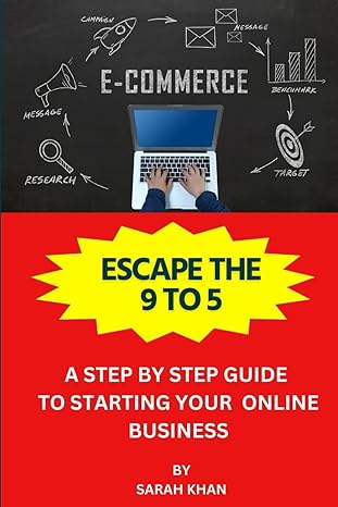 escape the 9 to 5 a step by step to starting your online business 1st edition sarah khan b0cy4pmll5,