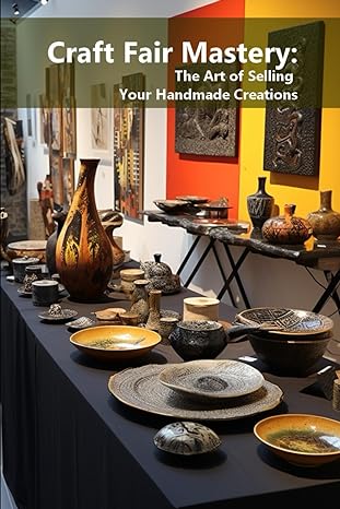 craft fair mastery the art of selling your handmade creations 1st edition phdn limited b0csfw8nch,