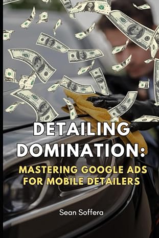 detailing domination mastering google ads for mobile detailers 1st edition sean soffera b0c6w3hl86,