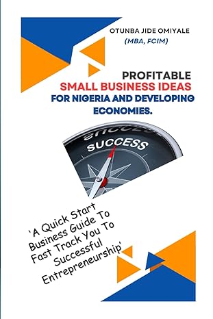 profitable small business ideas for nigeria and developing economies a quick start business guide to fast