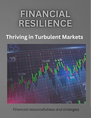 financial resilience thriving in turbulent markets 1st edition g smart b0cx16rmcv, 979-8883641694