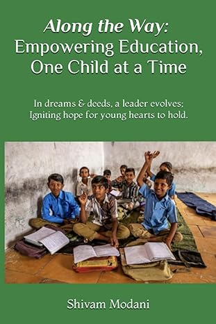 along the way empowering education one child at a time 1st edition shivam modani b0ccckyq2q, 979-8853521742