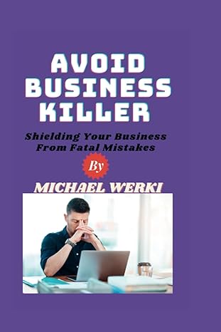 avoid business killer shielding your business from fatal mistakes 1st edition michael werki b0cfd9mgdm,
