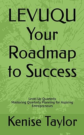 your roadmap to success mastering quarterly planning for aspiring entrepreneurs 1st edition kenise taylor