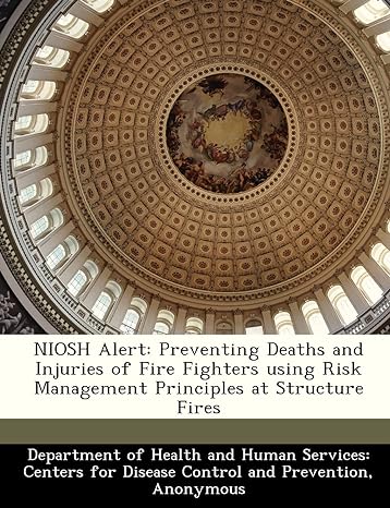 niosh alert preventing deaths and injuries of fire fighters using risk management principles at structure