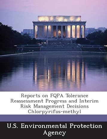 reports on fqpa tolerance reassessment progress and interim risk management decisions chlorpyrifos methyl 1st