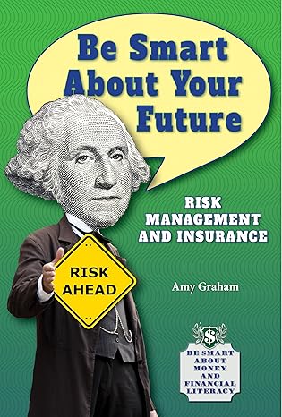 be smart about your future risk management and insurance 1st edition amy graham 1464405190, 978-1464405198