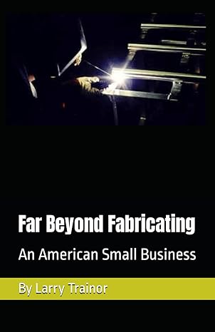 far beyond fabricating an american small business 1st edition larry trainor b0cz9514tw, 979-8320941479