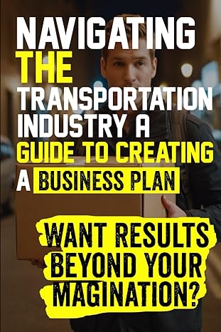 navigating the transportation industry a guide to creating a business plan craft a winning transportation