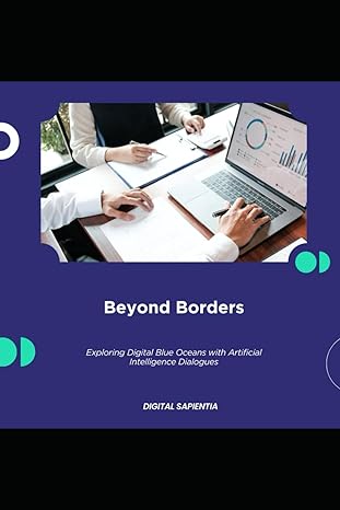 beyond borders exploring digital blue oceans with artificial intelligence dialogues 1st edition digital