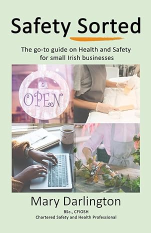 safety sorted the go to guide on health and safety for small irish businesses 1st edition mary darlington