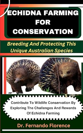 echidna farming for conservation breeding and protecting this unique australian species contribute to