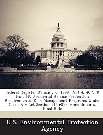 federal register january 6 1999 part 4 40 cfr part 68 accidental release prevention requirements risk