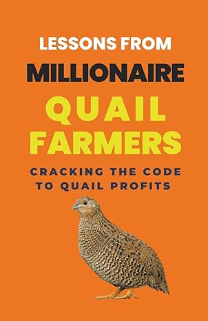 lessons from millionaire quail farmers cracking the code to quail profits 1st edition lady rachael