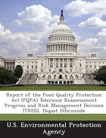report of the food quality protection act tolerance reassessment progress and risk management decision diquat