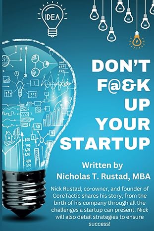 dont f andk up your startup a story of adversity creating and winning 1st edition nicholas todd rustad