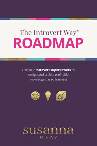 the introvert way roadmap use your introvert superpowers to design and scale a profitable knowledge based