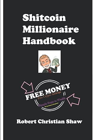 shitcoin millionaire handbook no investment required 1st edition robert christian shaw b0974vn47x,