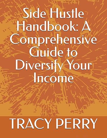 side hustle handbook a comprehensive guide to diversify your income 1st edition tracy perry b0cwf2z6jn,