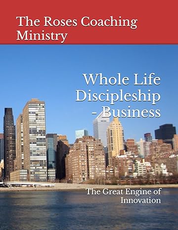 whole life discipleship business the great engine of innovation 1st edition ed rosenberg ,monica rosenberg