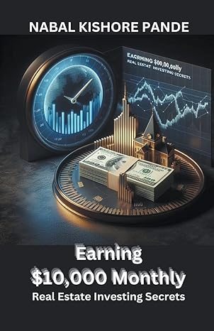 earning $10 000 monthly real estate investing secrets 1st edition nabal kishore pande b0czm835wk,
