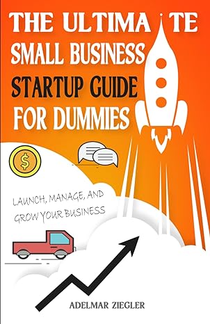 the ultimate small business startup guide for dummies launch manage and grow your business 1st edition