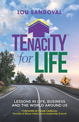 tenacity for life lessons in life business and the world around us 1st edition lou sandoval ,frank carbajal