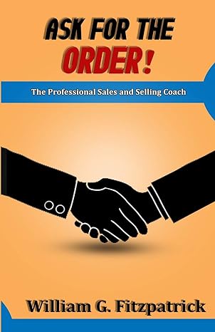 ask for the order the professional sales and selling coach 1st edition william g fitzpatrick 1892399849,