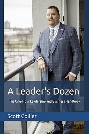 a leaders dozen the one hour leadership and business handbook 1st edition scott collier b0cq6v5fcv,