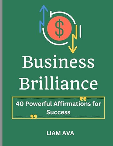 business brilliance 40 powerful affirmations for success 1st edition liam ava b0cvhktylh, 979-8879151206