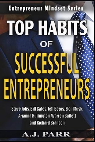 top habits of successful entrepreneurs steve jobs bill gates jeff bezos elon musk arianna huffington warren